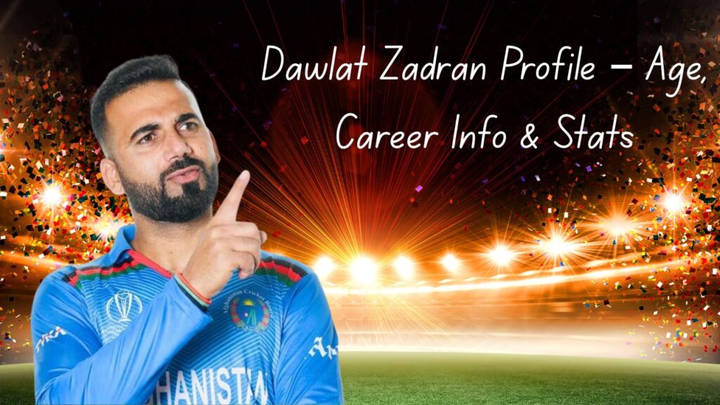 Dawlat Zadran Profile – Age, Career Info & Stats