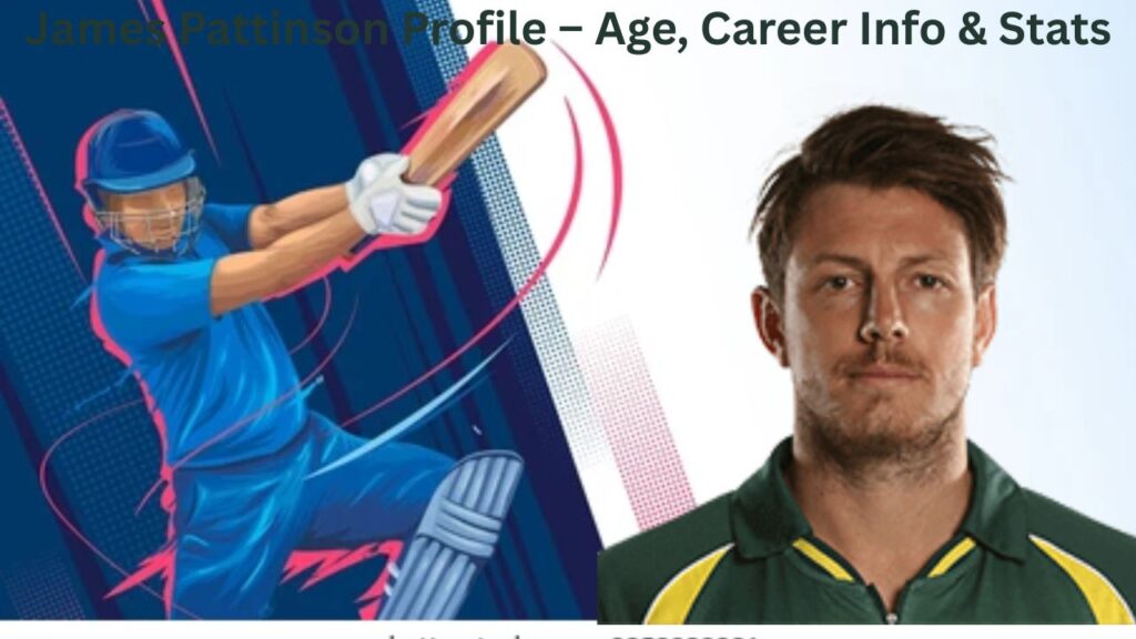 James Pattinson Profile – Age, Career Info & Stats