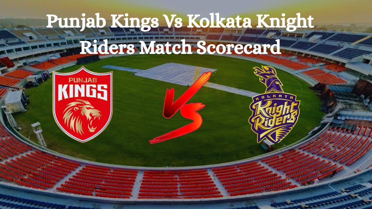 Punjab Kings Vs Kolkata Knight Riders Match Scorecard