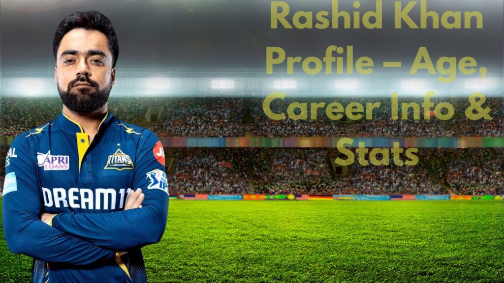 Rashid Khan Profile – Age, Career Info & Stats