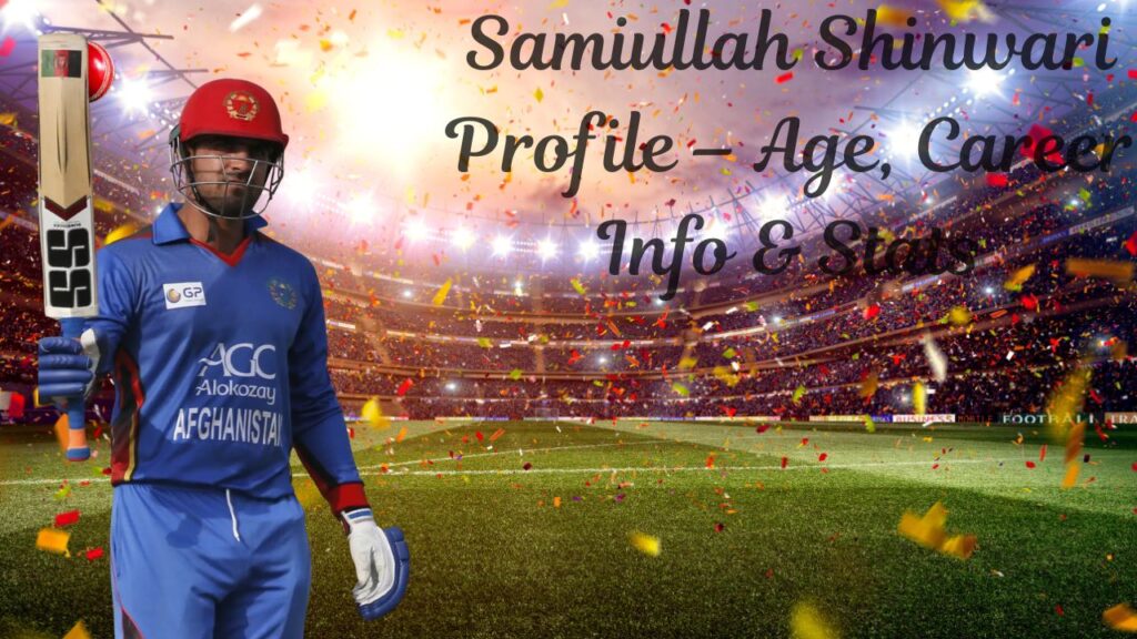 Samiullah Shinwari Profile – Age, Career Info & Stats