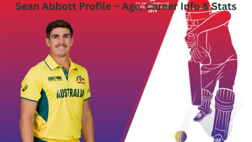 Sean Abbott Profile – Age, Career Info & Stats