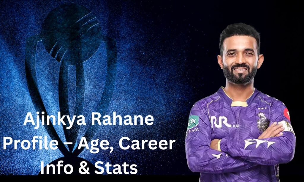 Ajinkya Rahane Profile – Age, Career Info & Stats