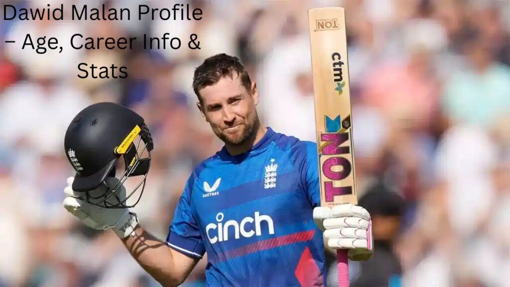 Dawid Malan Profile – Age, Career Info & Stats