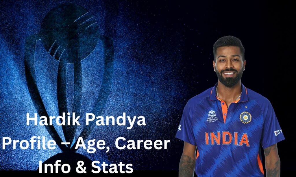 Hardik Pandya Profile – Age, Career Info & Stats