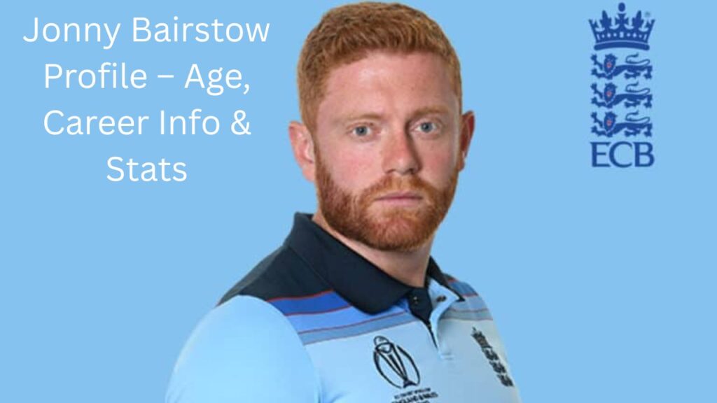 Jonny Bairstow Profile – Age, Career Info & Stats