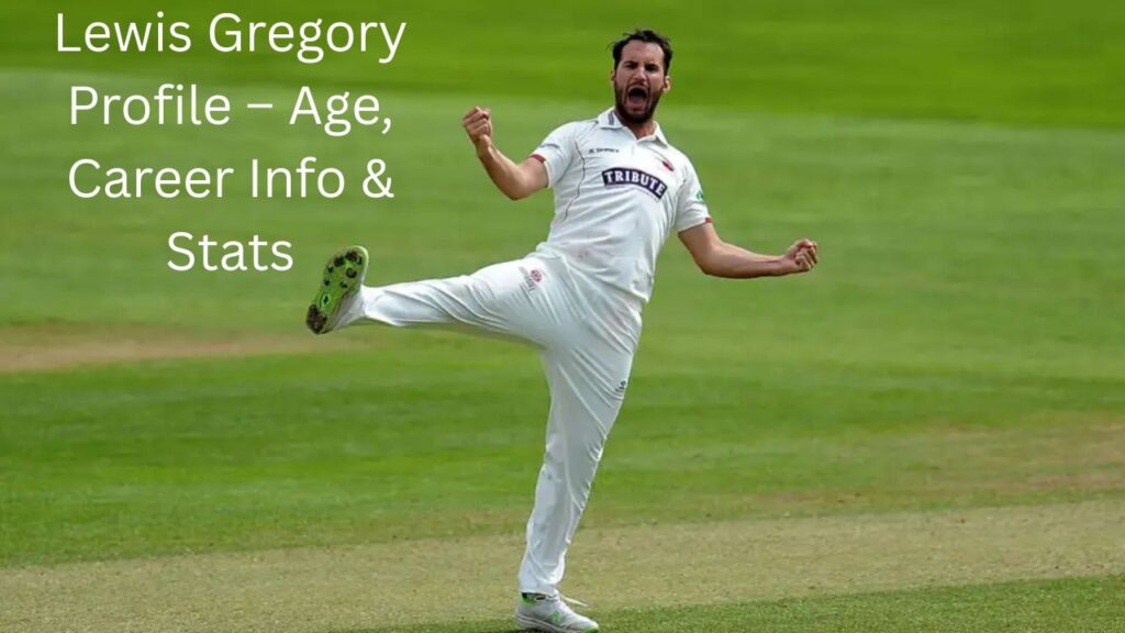 Lewis Gregory Profile – Age, Career Info & Stats