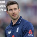 Mark Wood Profile – Age, Career Info & Stats