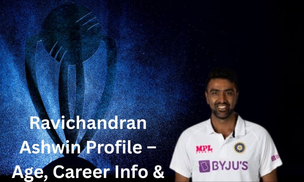 Ravichandran Ashwin Profile – Age, Career Info & Stats