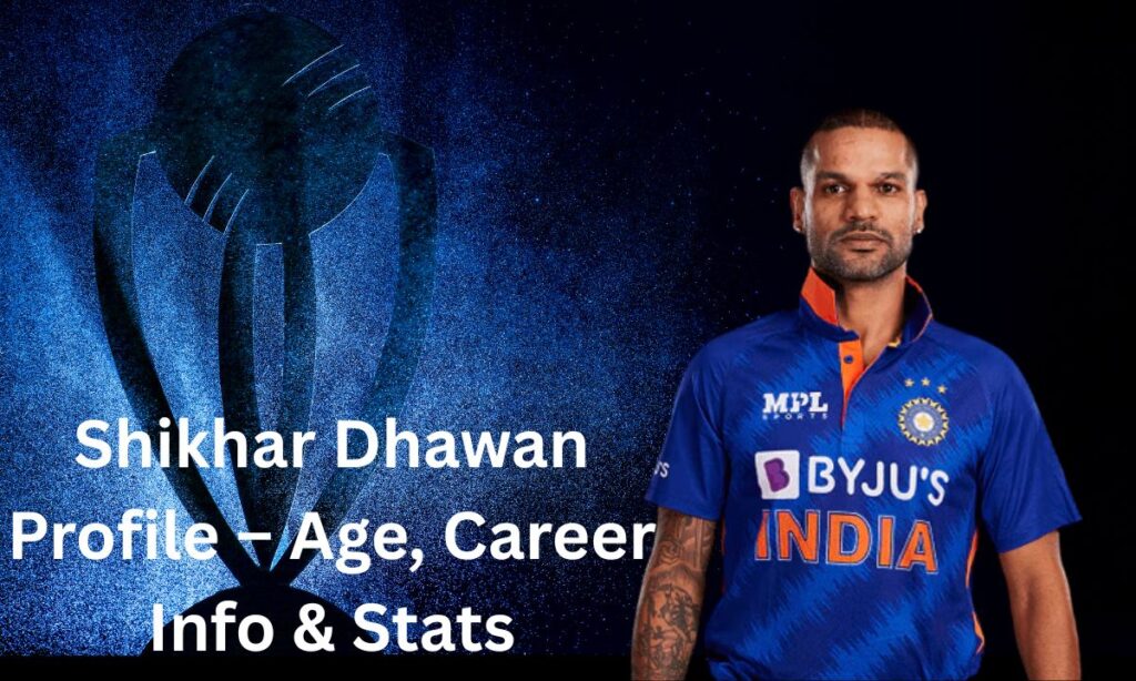 Shikhar Dhawan Profile – Age, Career Info & Stats