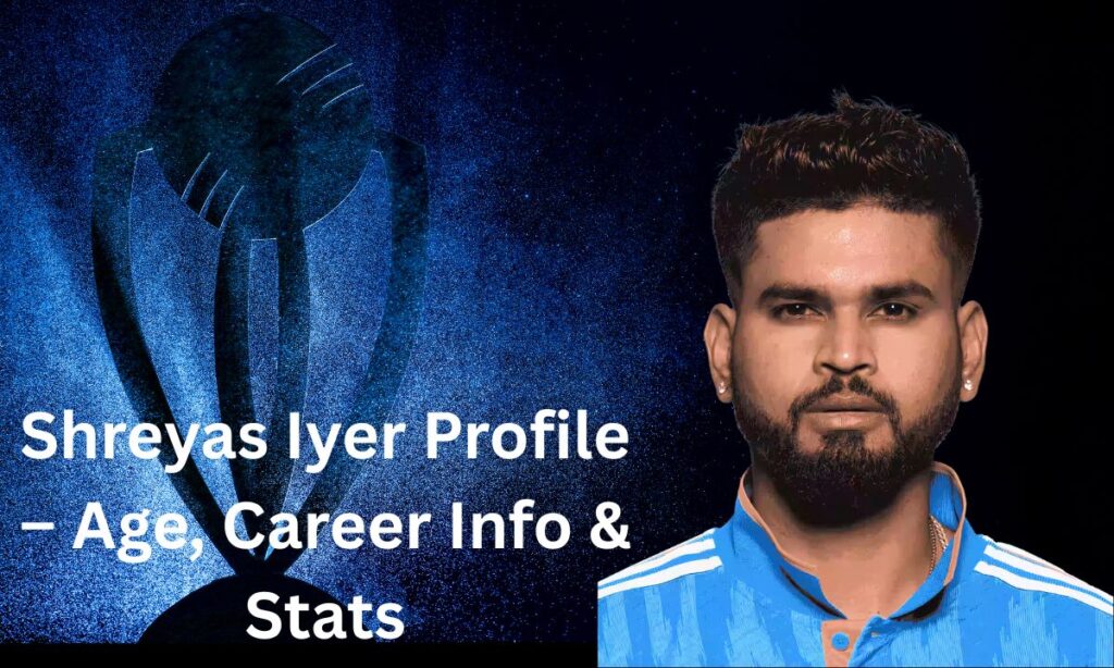 Shreyas Iyer Profile – Age, Career Info & Stats