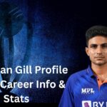 Shubman Gill Profile – Age, Career Info & Stats