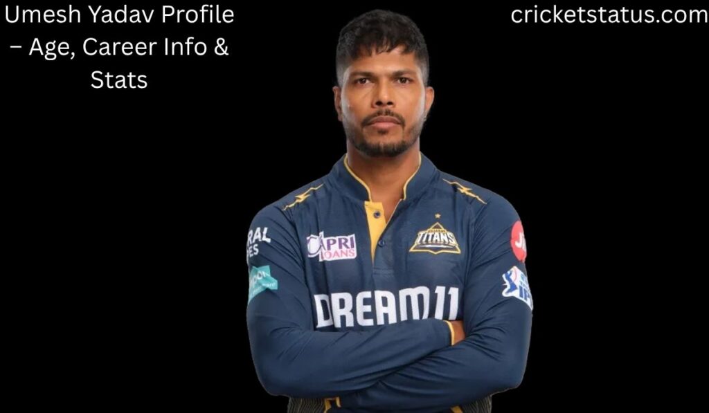 Umesh Yadav Profile – Age, Career Info & Stats