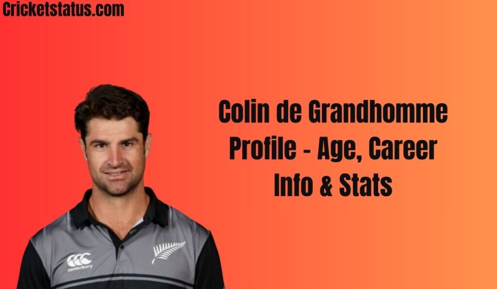 Colin de Grandhomme Profile – Age, Career Info & Stats