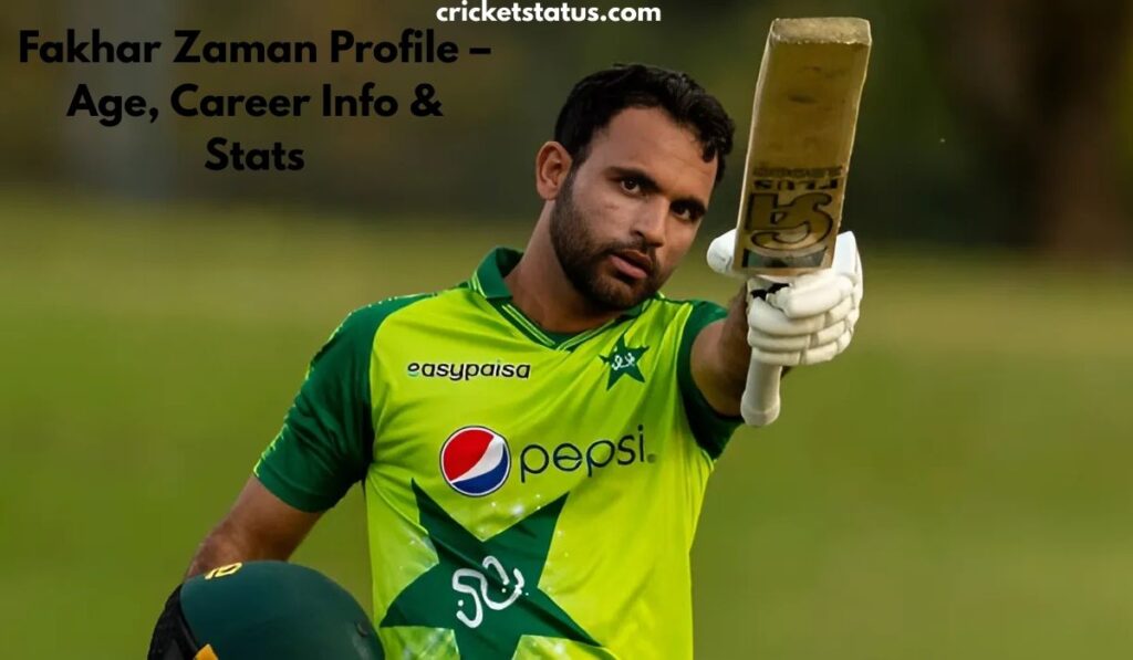 Fakhar Zaman Profile – Age, Career Info & Stats