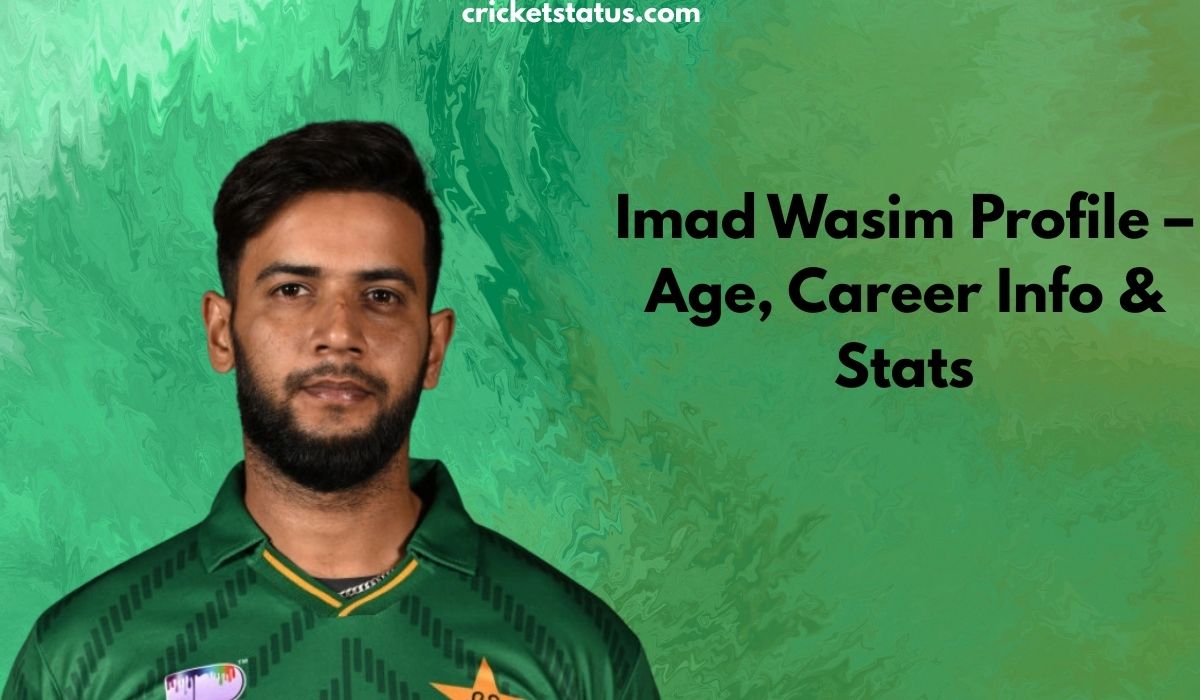 Imad Wasim Profile – Age, Career Info & Stats