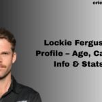 Lockie Ferguson Profile – Age, Career Info & Stats