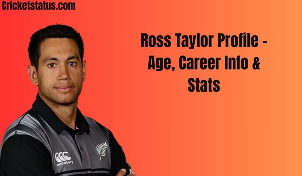 Ross Taylor Profile – Age, Career Info & Stats