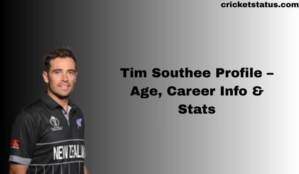 Tim Southee Profile – Age, Career Info & Stats