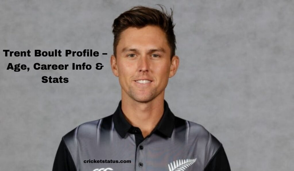 Trent Boult Profile – Age, Career Info & Stats