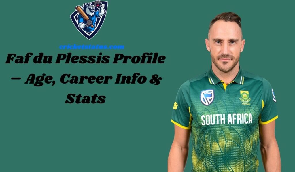 Faf du Plessis Profile – Age, Career Info & Stats