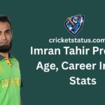 Imran Tahir Profile – Age, Career Info & Stats