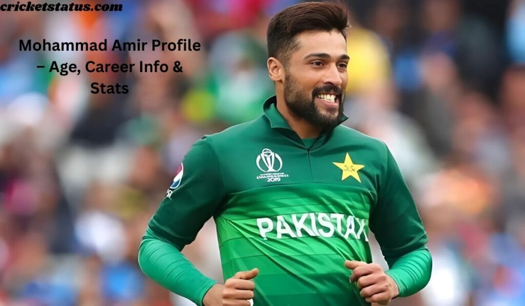 Mohammad Amir Profile – Age, Career Info & Stats