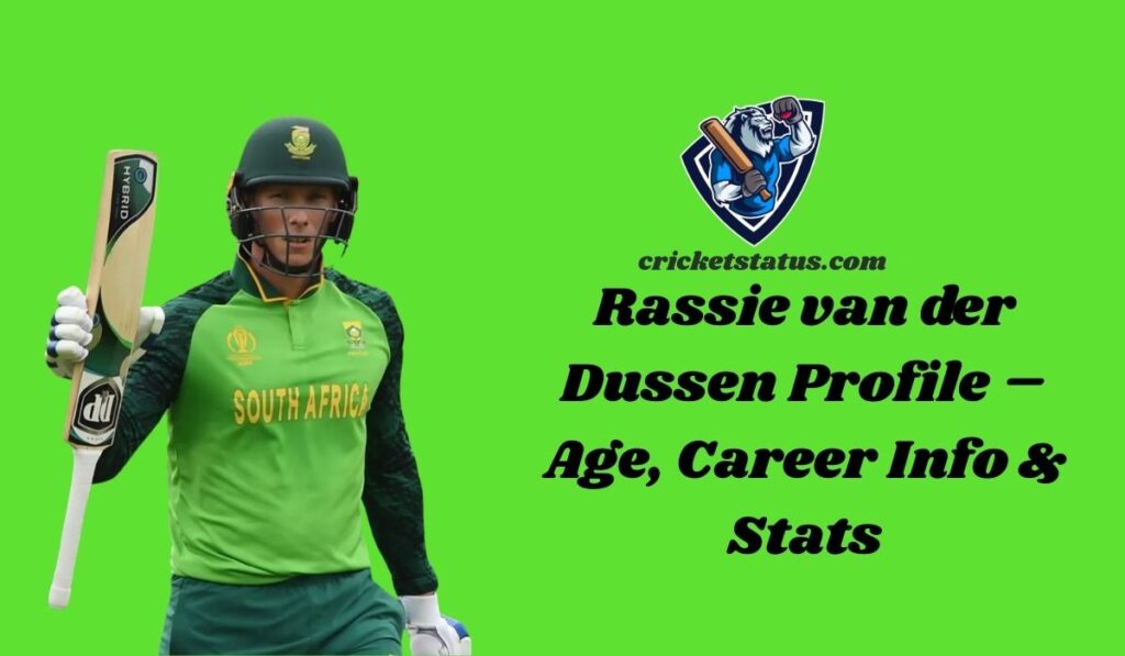 Rassie van der Dussen Profile – Age, Career Info & Stats