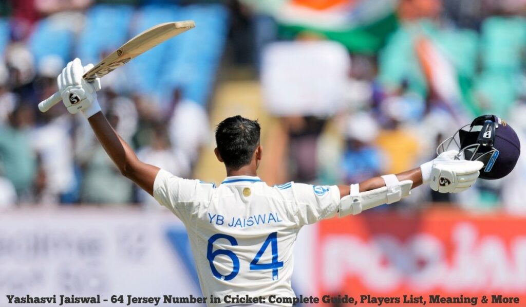 Yashasvi Jaiswal – 64 Jersey Number in Cricket: Complete Guide, Players List, Meaning & More