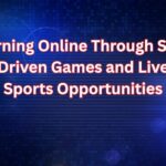 Earning Online Through Skill Driven Games and Live Sports Opportunities