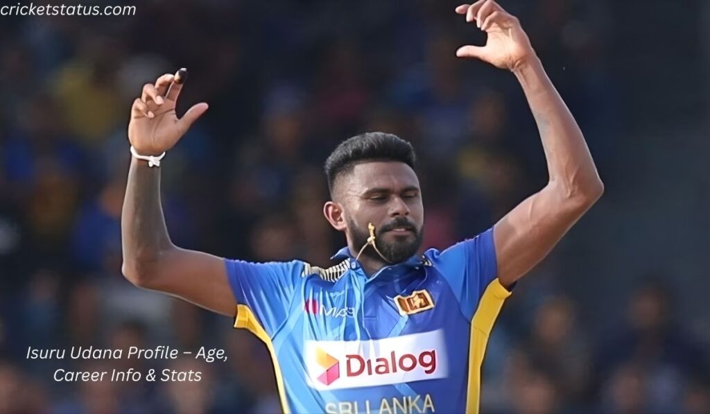 Isuru Udana Profile – Age, Career Info & Stats