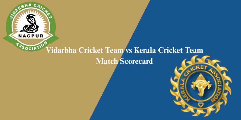 Vidarbha Cricket Team vs Kerala Cricket Team Match Scorecard