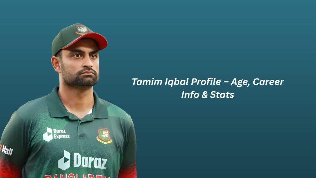 Tamim Iqbal Profile – Age, Career Info & Stats