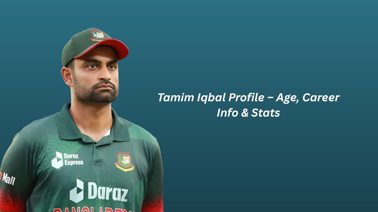 Tamim Iqbal Profile – Age, Career Info & Stats